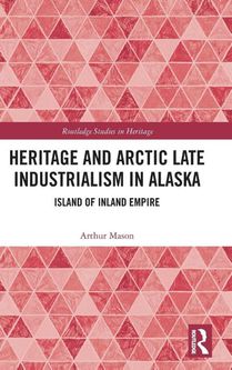 Heritage and Arctic Late Industrialism in Alaska