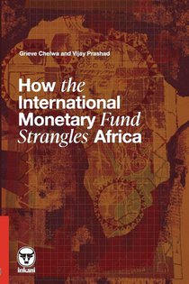Chelwa, G: How the International Monetary Fund Strangles Afr