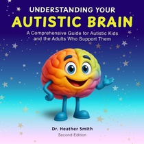Understanding Your Autistic Brain