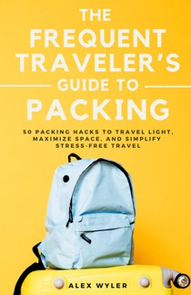 The Frequent Traveler's Guide to Packing