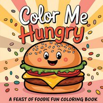 Color Me Hungry | A Feast of Foodie Fun Coloring Book
