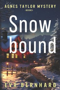 Snowbound - A Holiday Mystery: Agnes Taylor Mystery - Book 3