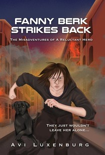 Fanny Berk Strikes Back: The Misadventures of a Reluctant Hero