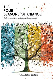 The four seasons of change: Shift your mindset and transform your career