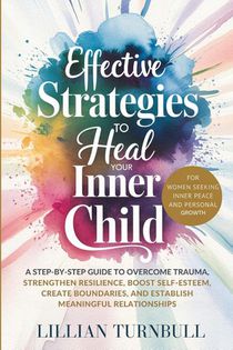 Effective Strategies to Heal Your Inner Child