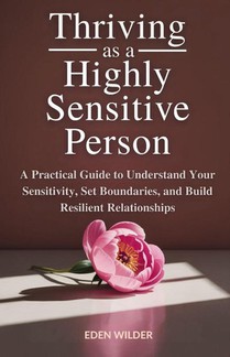 Thriving as a Highly Sensitive Person