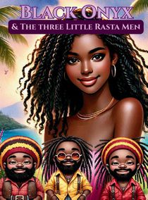 Black Onyx & The Three Little Rasta Men