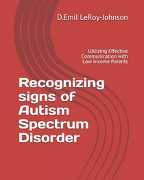 Recognizing signs of Autism Spectrum Disorder: Utilizing Effective Communication with Low Income Parents