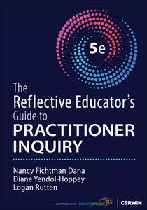 The Reflective Educator's Guide to Practitioner Inquiry
