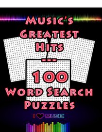 Music's Greatest Hits - 100 Word Search Puzzles: 100 Music Themed Word Search Puzzles For Music Lovers, Large 8.5 x 11 Puzzle Book