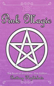 The Book of Shadows: Pink Edition: Spells of Love, Healing and Protection