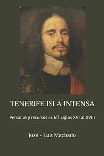 Tenerife Isla Intensa: Personas y recursos en los siglos XVI al XVIII
