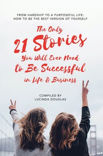 The Only 21 Stories You Will Ever Need to Be Successful in Life & Business voorzijde