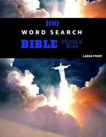 100 Word Search Bible Puzzle Book Large Print: Brain Challenging Bible Puzzles For Hours Of Fun