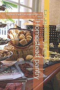 Homestead pantry: Kitchen staples 10 ingredients or less