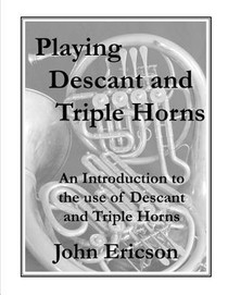 Playing Descant and Triple Horns: An Introduction to the use of Descant and Triple Horns