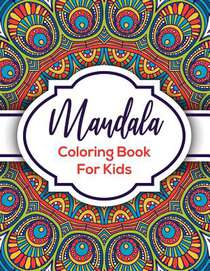 Mandala Coloring Book For Kids: Beautiful Mandalas For Creative Children