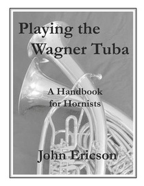 Playing the Wagner Tuba: A Handbook for Hornists voorzijde