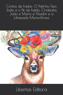 Contos de Fadas: O Patinho Feio, João e o Pé de Feijão, Cinderela, João e Maria e Aladim e a Lâmpada Maravilhosa: Com Figuras