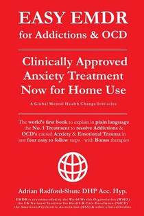 EASY EMDR for ADDICTIONS & OCD's: The World's No.1 Clinically Approved Anxiety Treatment to resolve Addictions & OCD's is now available for Home Use i