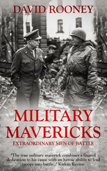 Military Mavericks: Extraordinary Men of Battle