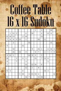 Coffee Table 16 x 16 Sudoku: Mega Sudoku featuring 55 HARD Large 16 x 16 Sudoku Puzzles and Solutions