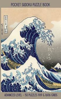 Pocket Sudoku Puzzle Book: Advanced Level - 150 puzzles 9x9 & 16x16 grids Great Wave off Kanagawa Travel Size Paperback Notebook