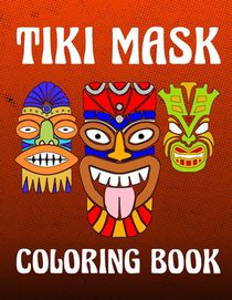 Tiki Mask: Hawaii And Polynesian History Coloring Activity Book For Inspirational Relaxation Large Picture Size Tropical Art Patterns Design Soft Cove