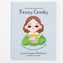 Fanny Crosby: La Niña Que No Veía, Pero Ayudó Al Mundo a Cantar voorzijde