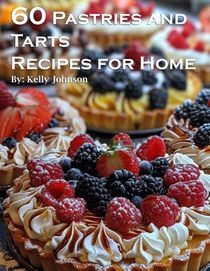 60 Pastries and Tarts Recipes for Home