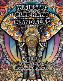 Majestic Elephant Mandalas: Artistic Expressions of Graceful Giants