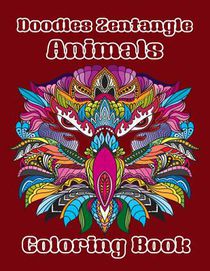Doodles Zentangle Animals Coloring Book: Coloring Book of Doodles Zentangle Cute Animals 40 Special Design for Adults or Senior Relaxation