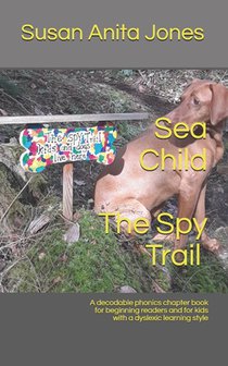 Sea Child THE SPY TRAIL: A decodable phonics chapter book for beginning readers and for kids with a dyslexic learning style