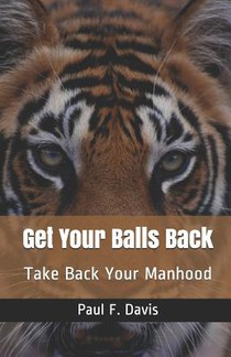 Get Your Balls Back: Take Back Your Manhood
