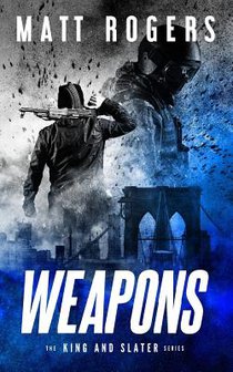 Weapons: A King & Slater Thriller