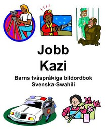 Svenska-Swahili Jobb/Kazi Barns tvåspråkiga bildordbok