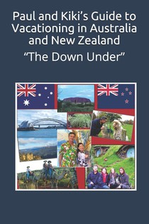 Paul and Kiki's Guide to Vacationing in Australia and New Zealand: 