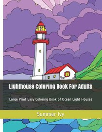 Lighthouse Coloring Book For Adults: Large Print Easy Coloring Book of Ocean Light Houses