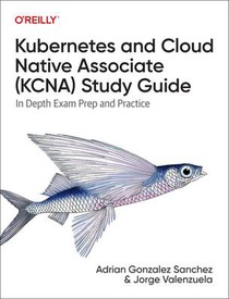 Kubernetes and Cloud Native Associate (KCNA) Study Guide