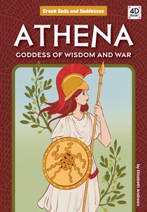 Athena: Goddess of Wisdom and War: Goddess of Wisdom and War