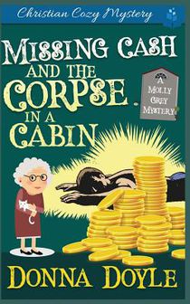 Missing Cash and the Corpse in a Cabin: A Molly Grey Christian Cozy Mystery