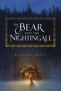 Arden, K: Bear and the Nightingale