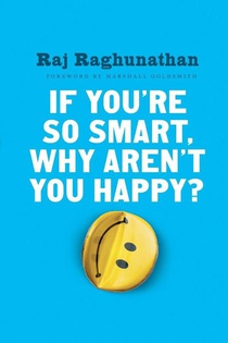 If You're So Smart, Why Aren't You Happy?