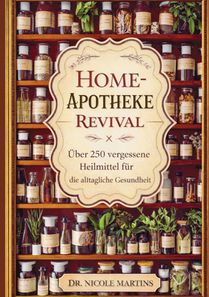 Home-apotheke revival: Über 250 vergessene heilmittel für die alltägliche gesundheit