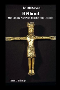 The Old Saxon Heliand, The Viking Age Poet Teaches the Gospels