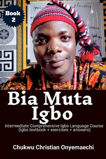 Bia Muta Igbo: Intermediate Comprehensive Igbo Language Course