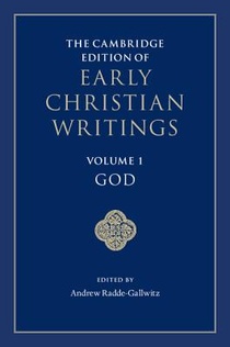 The Cambridge Edition of Early Christian Writings: Volume 1, God