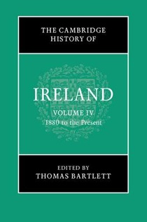 The Cambridge History of Ireland: Volume 4, 1880 to the Present