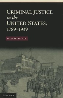 Criminal Justice in the United States, 1789–1939