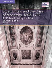 A/AS Level History for AQA Stuart Britain and the Crisis of Monarchy, 1603–1702 Student Book voorzijde